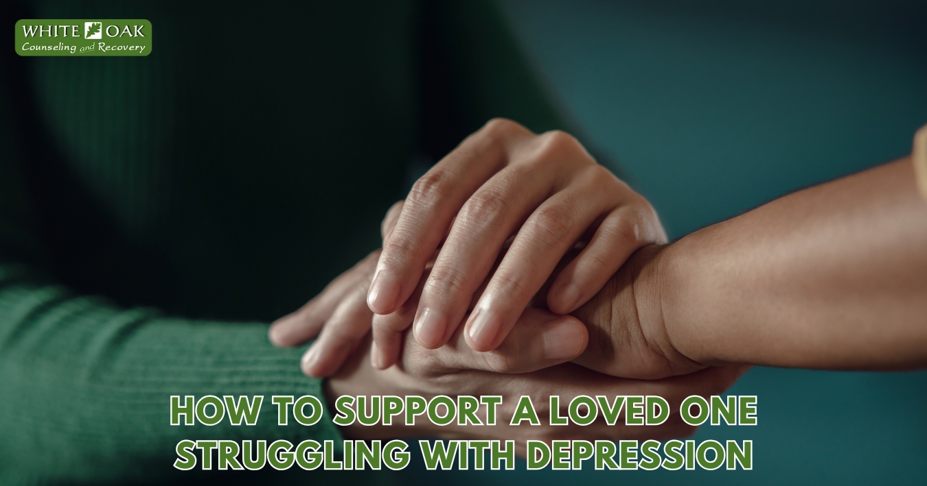 How to Support a Loved One Struggling with Depression