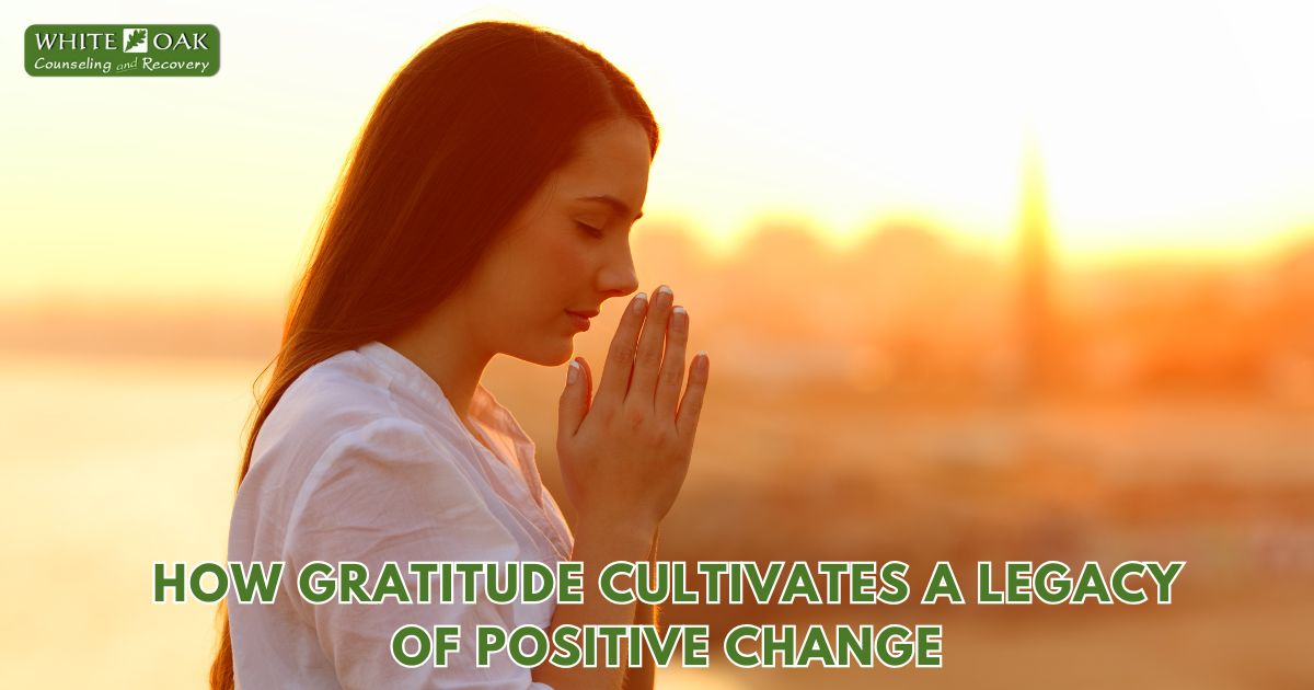 How Gratitude Cultivates a Legacy of Positive Change